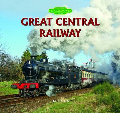 Great Central Railway on Hardback by Matt Allen