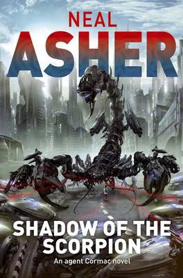 Shadow of the Scorpion (The Polity: Prequel to Ian Cormac series) by Neal Asher