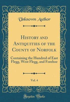 History and Antiquities of the County of Norfolk, Vol. 4 by Unknown Author image