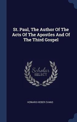 St. Paul, the Author of the Acts of the Apostles and of the Third Gospel by Howard Heber Evans image