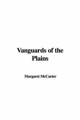 Vanguards of the Plains by Margaret McCarter image