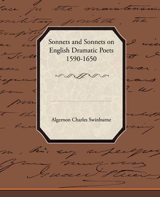 Sonnets and Sonnets on English Dramatic Poets 1590-1650 on Paperback by Algernon Charles Swinburne