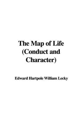 The Map of Life (Conduct and Character) on Paperback by Edward Hartpole William Lecky