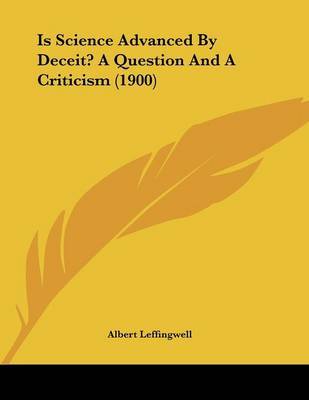 Is Science Advanced by Deceit? a Question and a Criticism (1900) by Albert Leffingwell image
