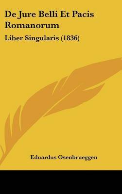 de Jure Belli Et Pacis Romanorum: Liber Singularis (1836) by Eduardus Osenbrueggen image