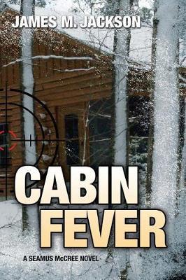 Cabin Fever by James M Jackson