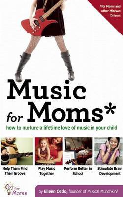 Music for Moms: Nuturing a Lifetime Love of Music in Your Child by Eileen Oddo image