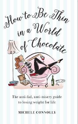 How to Be Thin in a World of Chocolate by Michele Connolly image