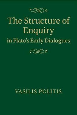 The Structure of Enquiry in Plato's Early Dialogues by Vasilis Politis image