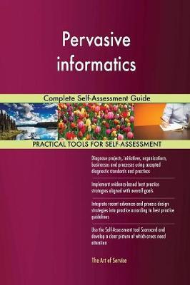 Pervasive Informatics Complete Self-Assessment Guide by Gerardus Blokdyk image
