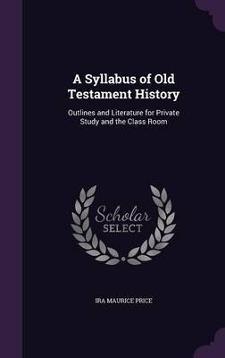 A Syllabus of Old Testament History by IRA Maurice Price image