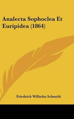 Analecta Sophoclea Et Euripidea (1864) on Hardback