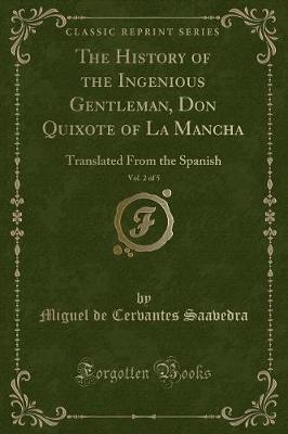 The History of the Ingenious Gentleman, Don Quixote of La Mancha, Vol. 2 of 5 by Miguel De Cervantes Saavedra