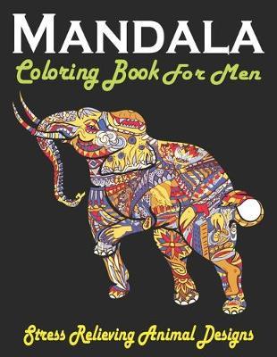 Mandala Coloring Book For Men, Stress Relieving Animal Designs by Man Gift Press image