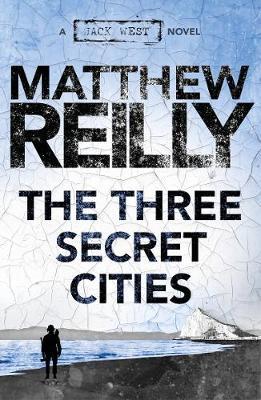 The Three Secret Cities: A Jack West Jr Novel 5 by Matthew Reilly image