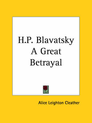 H.P. Blavatsky a Great Betrayal (1922) by Alice Leighton Cleather image