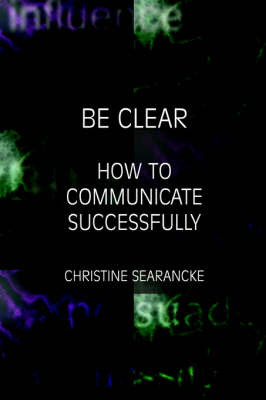 Be Clear: How to Communicate Successfully by C. Searancke image