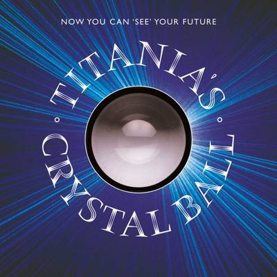 Titania's Crystal Ball by Titania Hardie