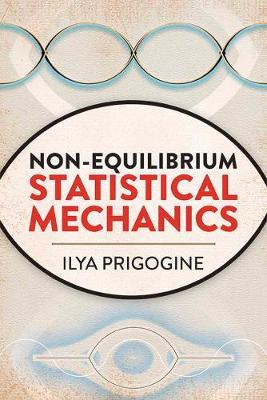 Non-Equilibrium Statistical Mechanics by Ilya Prigogine