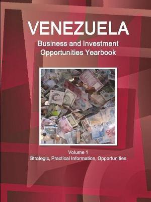 Venezuela Business and Investment Opportunities Yearbook Volume 1 Strategic, Practical Information, Opportunities by Inc Ibp image