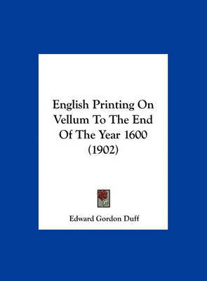 English Printing on Vellum to the End of the Year 1600 (1902) image