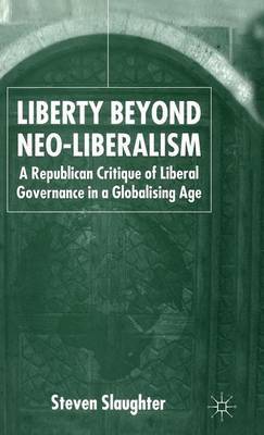 Liberty Beyond Neo-Liberalism by S. Slaughter image