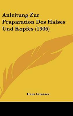 Anleitung Zur Praparation Des Halses Und Kopfes (1906) image