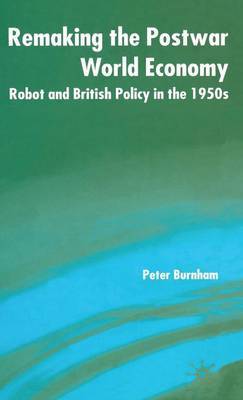 Remaking the Postwar World Economy by Peter Burnham image