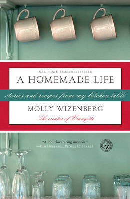 A Homemade Life by Molly Wizenberg