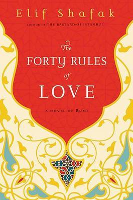 The Forty Rules of Love: A Novel of Rumi on Hardback by Elif Shafak