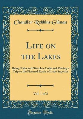 Life on the Lakes, Vol. 1 of 2 by Chandler Robbins Gilman image