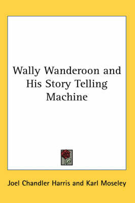 Wally Wanderoon and His Story Telling Machine by Joel Chandler Harris image