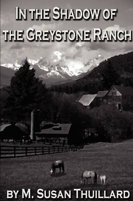 In the Shadow of the Greystone Ranch by M. Susan Thuillard image