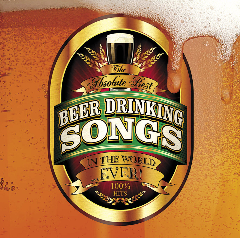 The Absolute Best Beer Drinking Songs In The World ...Ever! by Various image