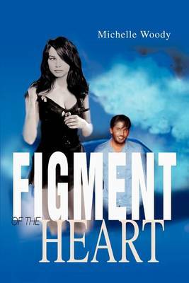 Figment of the Heart by Michelle Woody image