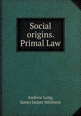 Social Origins. Primal Law on Paperback by Andrew Lang (Senior Lecturer in Law, London School of Economics)