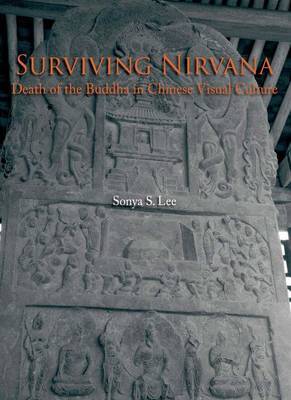 Surviving Nirvana - Death of the Buddha in Chinese Visual Culture by Sonya S Lee image