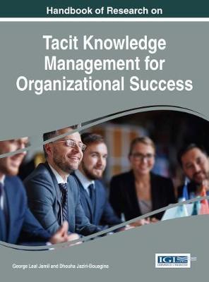 Handbook of Research on Tacit Knowledge Management for Organizational Success on Hardback