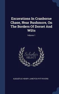 Excavations in Cranborne Chase, Near Rushmore, on the Borders of Dorset and Wilts; Volume 1 image