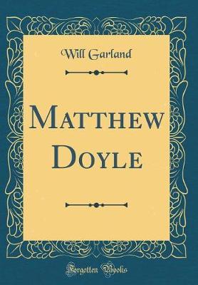 Matthew Doyle (Classic Reprint) by Will Garland image