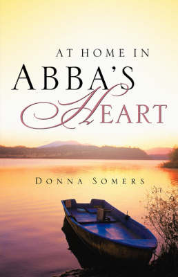At Home in Abba's Heart by Donna Somers image