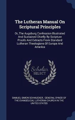 The Lutheran Manual on Scriptural Principles by Samuel Simon Schmucker image