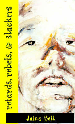Retards, Rebels, & Slackers by Jaina Bell image