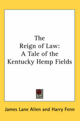 The Reign of Law: A Tale of the Kentucky Hemp Fields by James Lane Allen image
