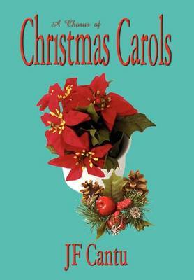 A Chorus of Christmas Carols on Hardback by JF Cantu