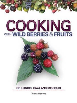 Cooking Wild Berries Fruits of IL, IA, MO by Teresa Marrone image