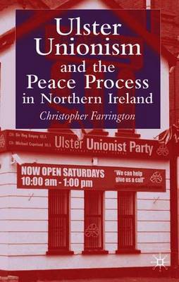 Ulster Unionism and the Peace Process in Northern Ireland by C. Farrington image