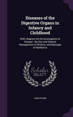 Diseases of the Digestive Organs in Infancy and Childhood by Louis Starr image