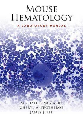 Mouse Hematology on Hardback by Michael P McGarry