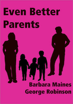 Even Better Parents: Trainers' Resource Pack by Barbara Maines image